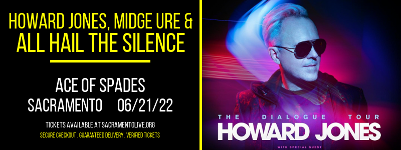 Howard Jones, Midge Ure & All Hail The Silence at Ace of Spades tickets Howard Jones, Midge Ure & All Hail The Silence at Ace of Spades