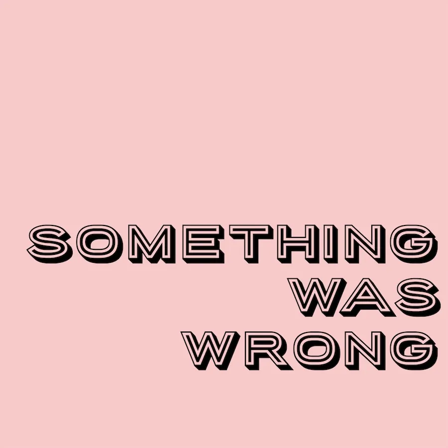 Something Was Wrong Podcast