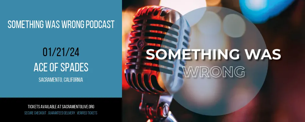 Something Was Wrong Podcast at Ace of Spades